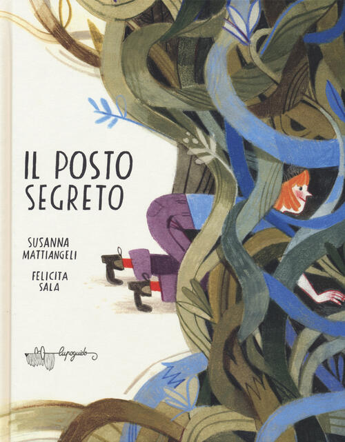 Il Posto Segreto. Ediz. A Colori Susanna Mattiangeli Lupoguido 2019