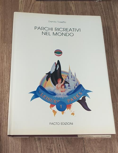 Parchi Ricreativi Nel Mondo. Volume 1