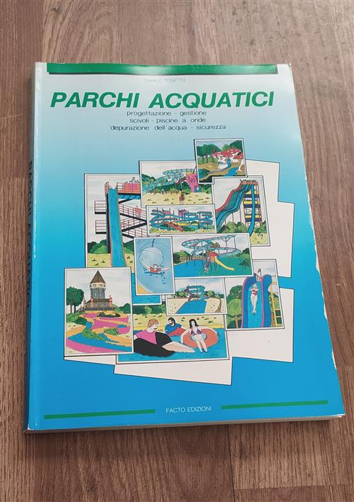 Parchi Acquatici. Gestione E Promozione Scivoli E Piscine A Onde. Depurazione Dell'acqua. Sicurezza