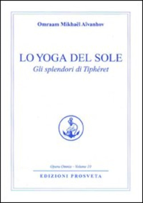 Lo Yoga Del Sole. Gli Splendori Di Tipheret Omraam Mikhaël Aïvanhov Prosveta 2