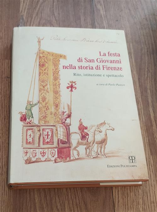 La Festa Di San Giovanni Nella Storia Di Firenze. Rito, Istituzione E Spettacolo