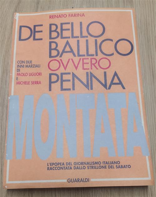 Penna Montata. L'epopea Del Giornalismo Italiano Raccontata Dallo Strillone Del Sabato