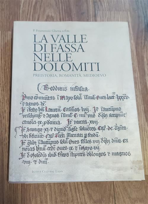 La Valle Di Fassa Nelle Dolomiti. Preistoria, Romanità, Medioevo. Contributi E Documenti