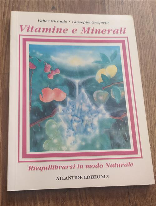 Vitamine E Minerali. Riequilibrarsi In Modo Naturale