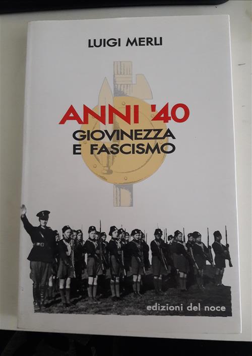 Anni '40. Giovinezza E Fascismo