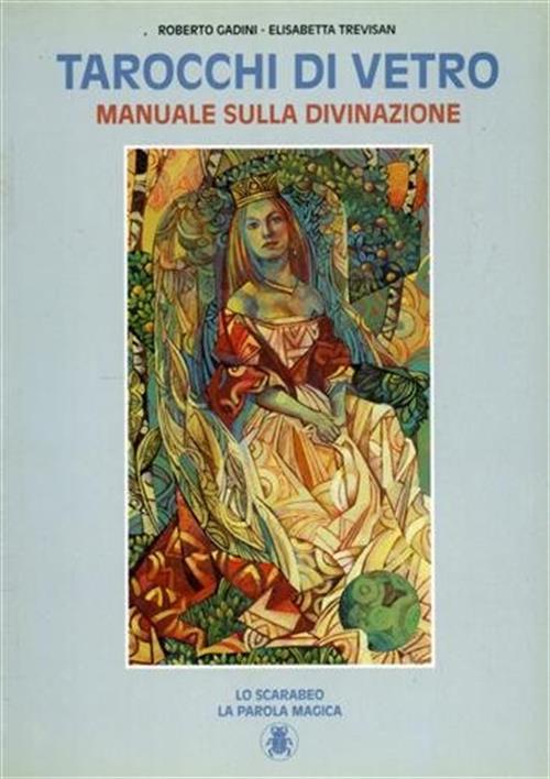 Tarocchi Di Vetro. Manuale Sulla Divinazione