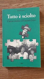 Tutto È Sciolto. L'amore Triestino Di Giacomo Joyce