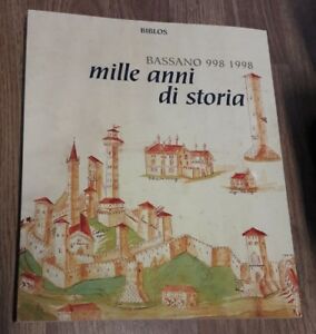 Mille Anni Di Storia. Bassano 998-1998. Biblos