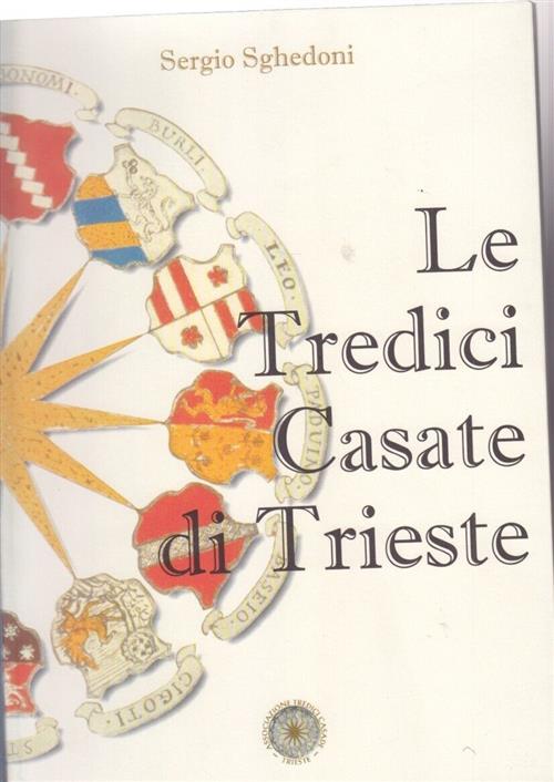 Le Tredici Casate Di Trieste Sergio Sghedoni Parnaso 2000