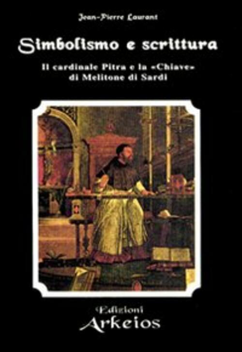 Simbolismo E Scrittura. Il Cardinale Pitra E La Chiave Di Melitone Di Sardi