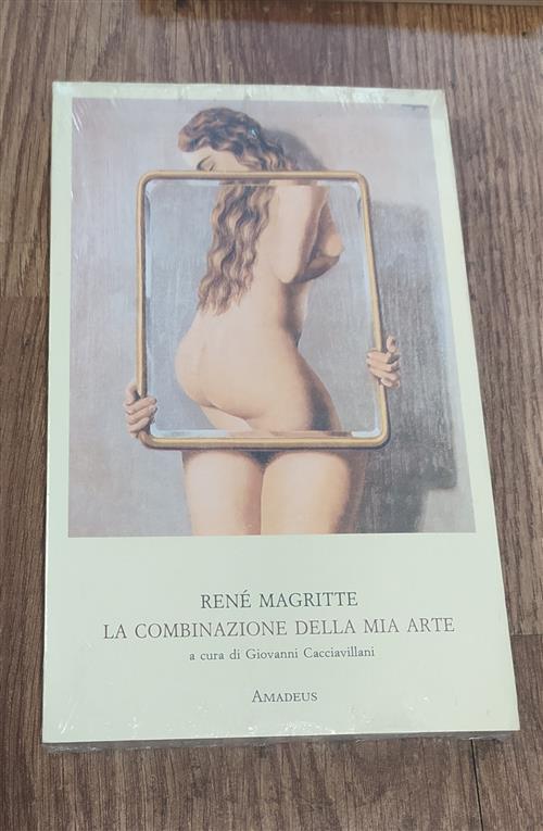 Renè Magritte. La Combinazione Della Mia Arte