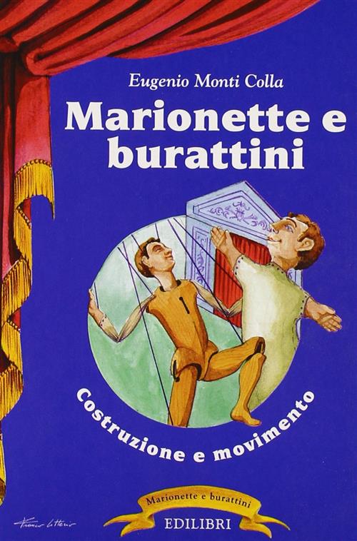 Marionette E Burattini: Costruzione E Movimento