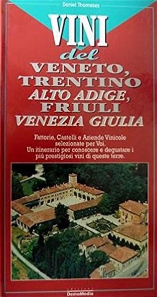 Vini Del Veneto, Trentino Alto Adige, Friuli Venezia Giulia