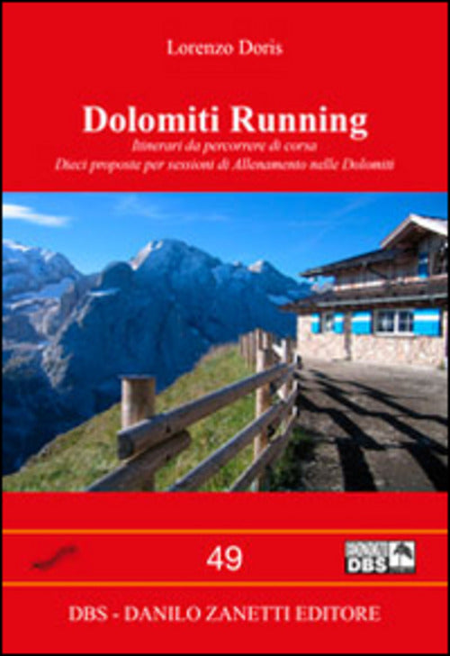 Dolomiti Running. Itinerari Da Percorrere Di Corsa. Dieci Proposte Per Session