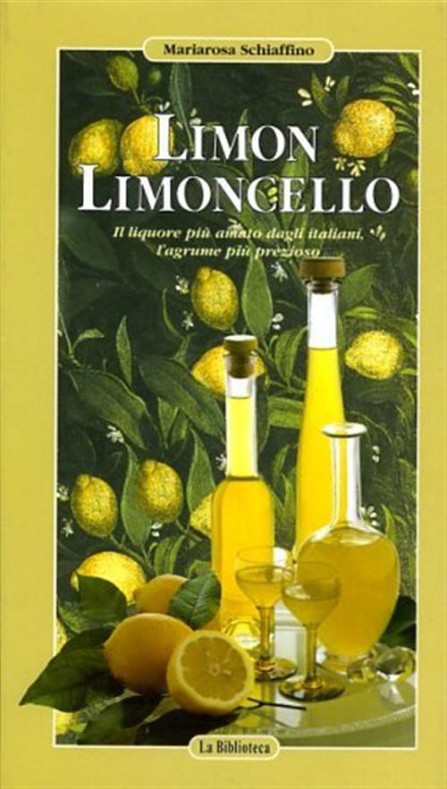 Limon Limoncello. Il Liquore Più Amato Dagli Italiani, L'agrume Più Prezioso