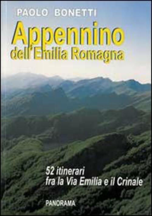 Appennino Dell'emilia Romagna. 52 Itinerari Tra La Via Emilia E Il Crinale