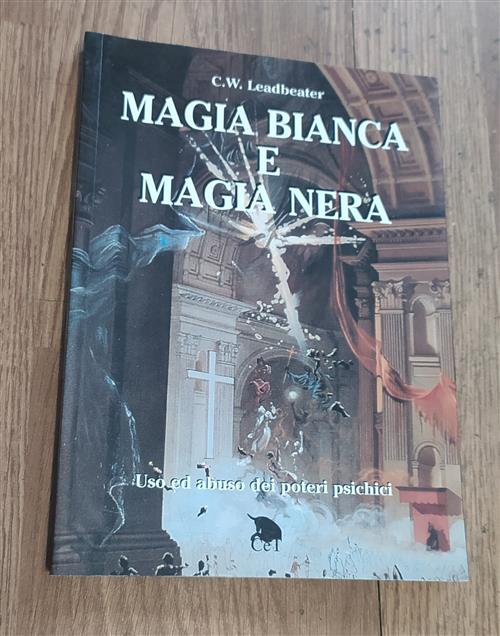 Magia Bianca E Magia Nera. Uso Ed Abuso Dei Poteri Psichici