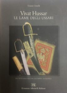 Vivat Hussar Le Lame Degli Ussari. Dal Xvii Secolo Alla Fine Dell'impero Napol