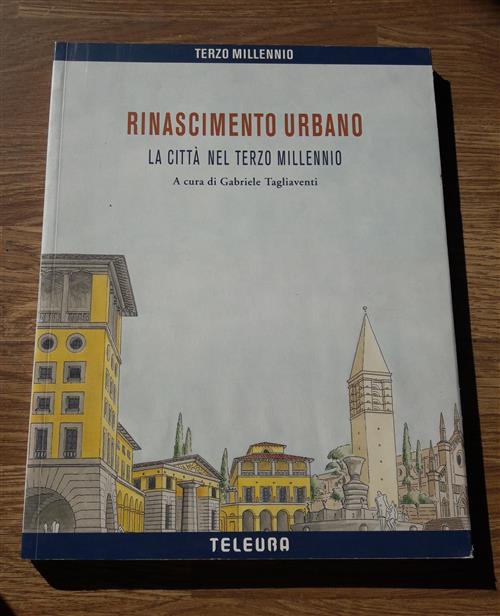 Rinascimento Urbano La Citta Nel Terzo Millennio