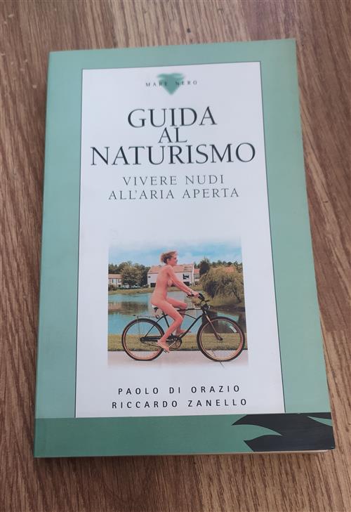 Guida Al Naturismo. Vivere Nudi All'aria Aperta