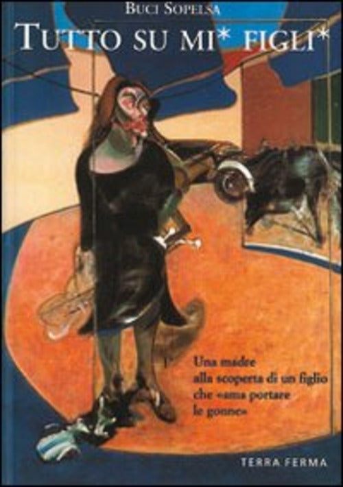 Tutto Su Mi' Figli'. Una Madre Alla Scoperta Di Un Figlio Che Ama Portare Le Gonne