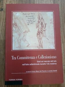 Tra Committenza E Collezionismo. Studi Sul Mercato Dell'arte Nell'italia Settentrionale Durante L'et