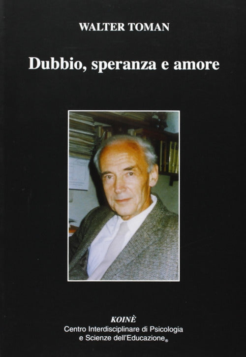 Dubbio, Speranza E Amore Walter Toman Koine Centro Psicologia 2011