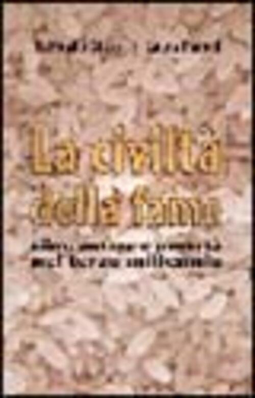 La Civilta Della Fame. Cibo, Potere E Poverta Nel Terzo Millenio Frilli 2002