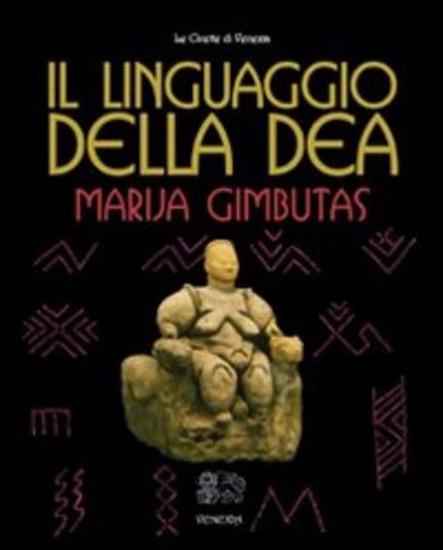 Il Linguaggio Della Dea Marija Gimbutas Venexia 2008