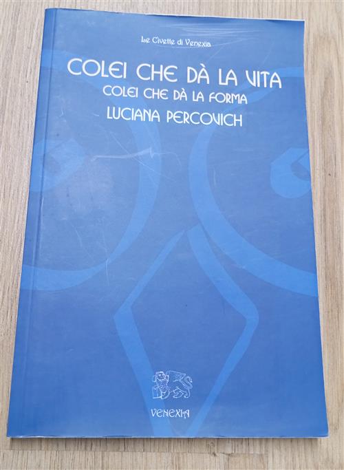 Colei Che Da La Vita, Colei Che Da La Forma Luciana Percovich Venexia 2009