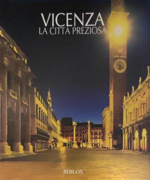 Vicenza. La Citta Preziosa