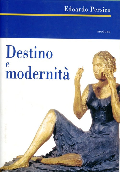 Destino E Modernita. Scritti D'arte (1929-1935)