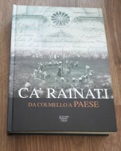 Ca' Rainati 1954-2004. Da Colmello A Paese - Farronato Gabriele