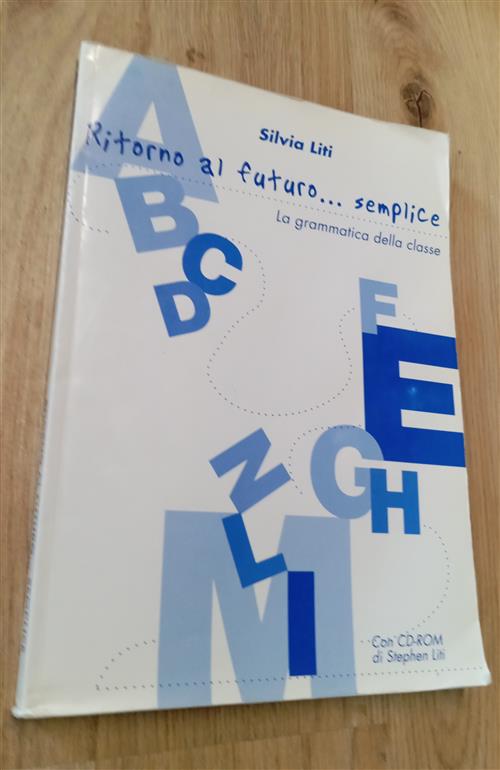 Ritorno Al Futuro... Semplice. La Grammatica Della Classe. Silvia Liti Felix V