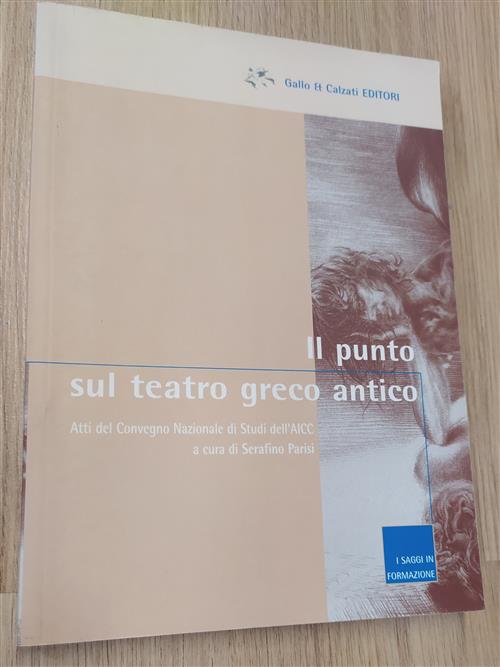 Il Punto Sul Teatro Greco Antico. Atti Del Convegno Nazionale Di Studi S. Severina