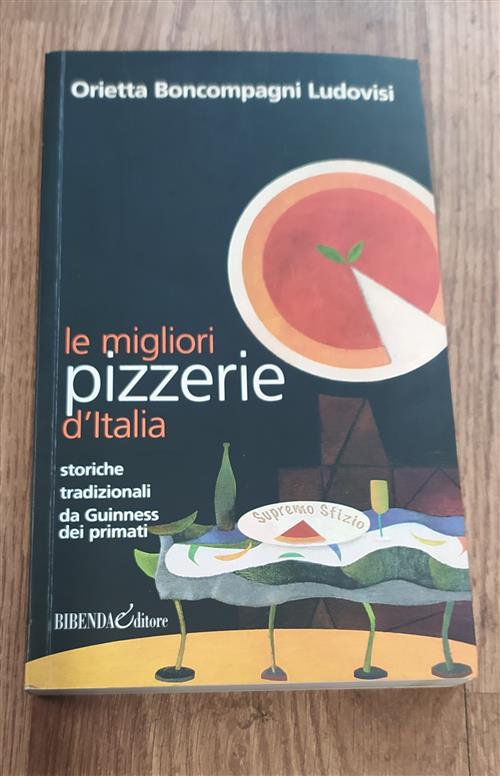 Le Migliori Pizzerie D'italia. Storiche, Tradizionali, Da Guinness Dei Primati