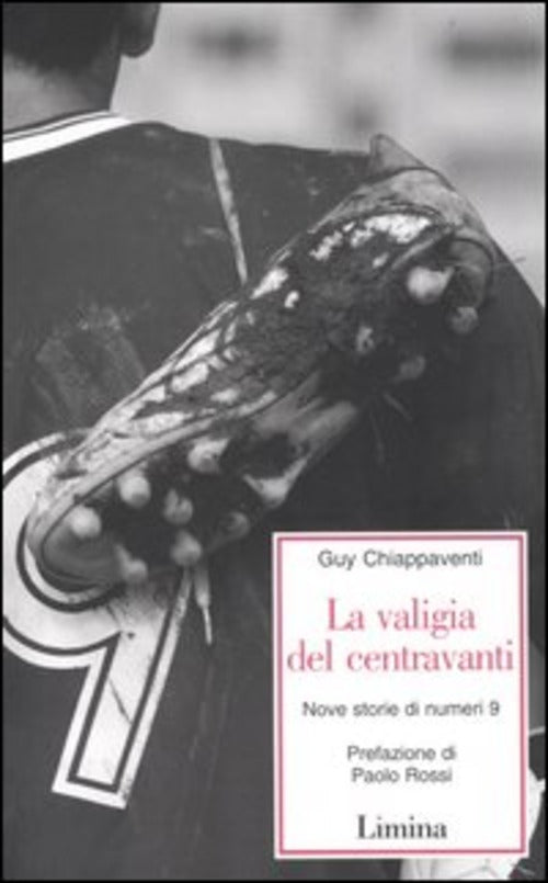 La Valigia Del Centravanti. Nove Storie Di Numeri 9