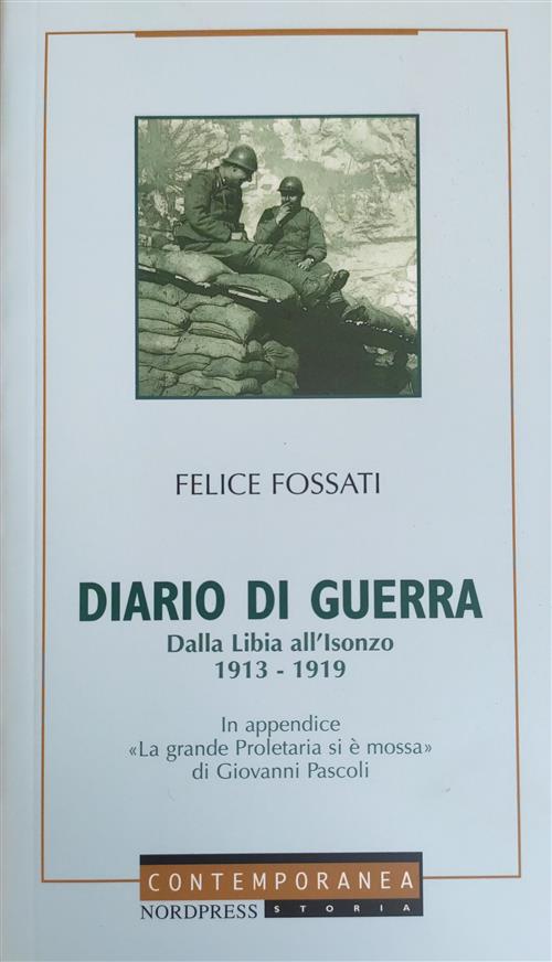 Diario Di Guerra. Dalla Libia All Isonzo. 1913-1919