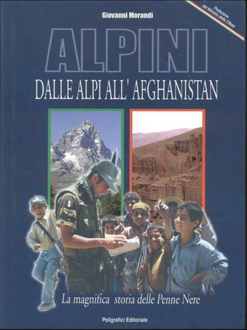 Alpini. Dalle Alpi All'afghanistan