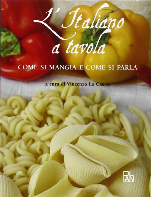 L' Italiano A Tavola. Come Si Mangia E Come Si Parla