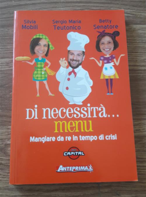 Di Necessita... Menu. Mangiare Da Re In Tempi Di Crisi