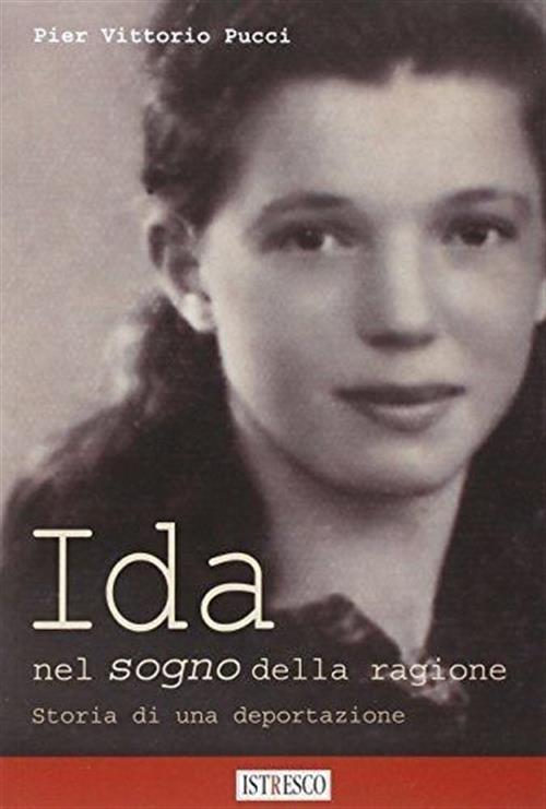 Ida Nel Sogno Della Ragione. Storia Di Una Deportazione