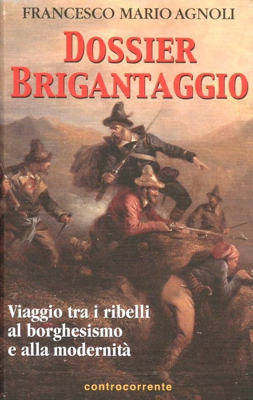 Dossier Brigantaggio. Viaggio Tra I Ribelli Al Borghesismo E Alla Modernita Fr