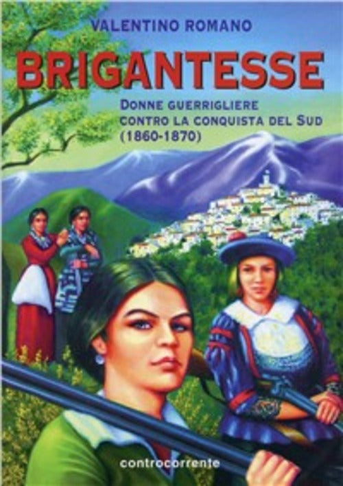 Brigantesse. Donne Guerrigliere Contro La Conquista Del Sud (1860-1870) Valent