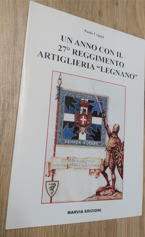 Un Anno Con Il 27° Reggimento Artiglieria Legnano