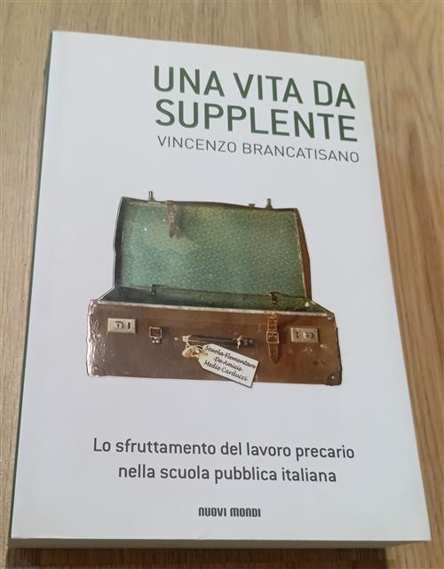 Una Vita Da Supplente. Lo Sfruttamento Del Lavoro Precario Nella Scuola Pubbli