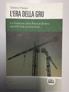 L'era Della Gru La Gestione Della Risorsa Umana Perché Farla E Come Farla Pasqui