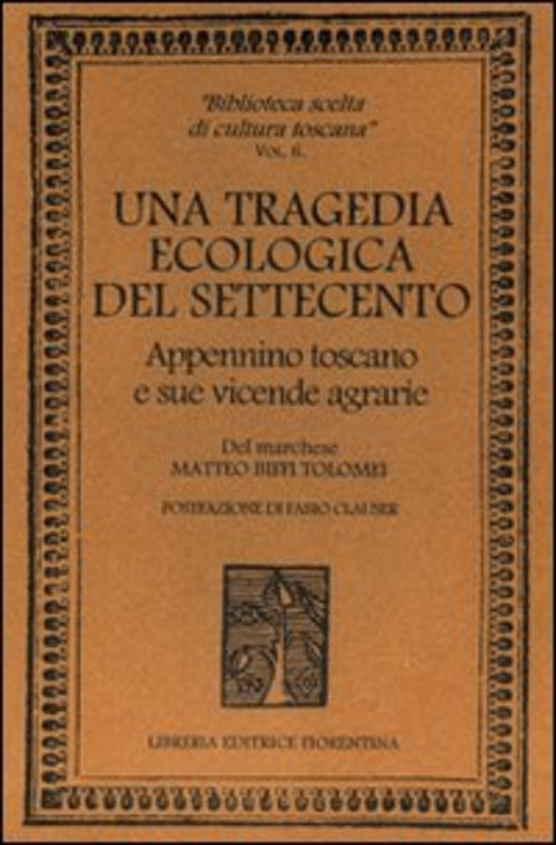 Una Tragedia Ecologica Del '700. Appennino Toscano E Sue Vicende Agrarie Matte