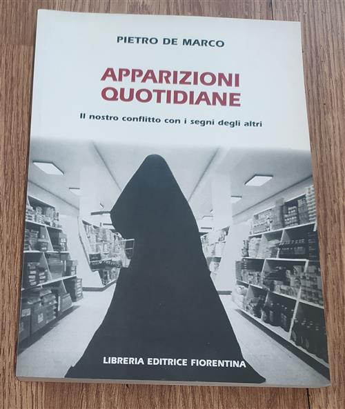 Apparizioni Quotidiane. Il Nostro Conflitto Con I Segni Degli Altri