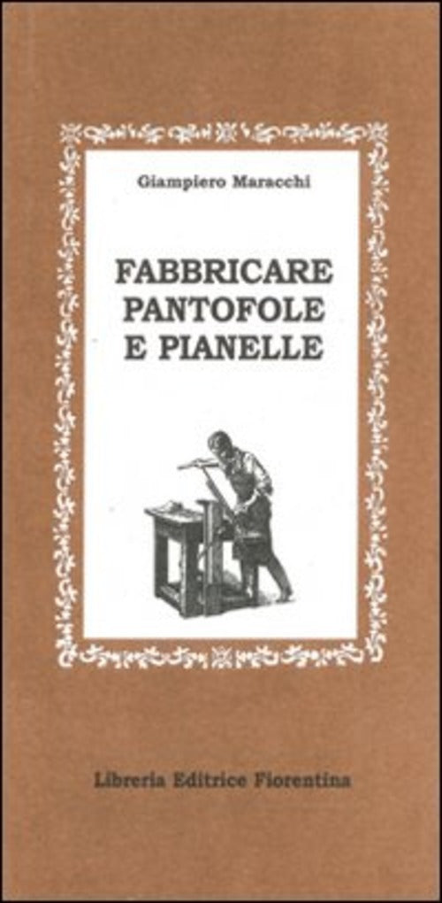 Fabbricare Pantofole E Pianelle Giampiero Maracchi Libreria Editrice Fiorentin